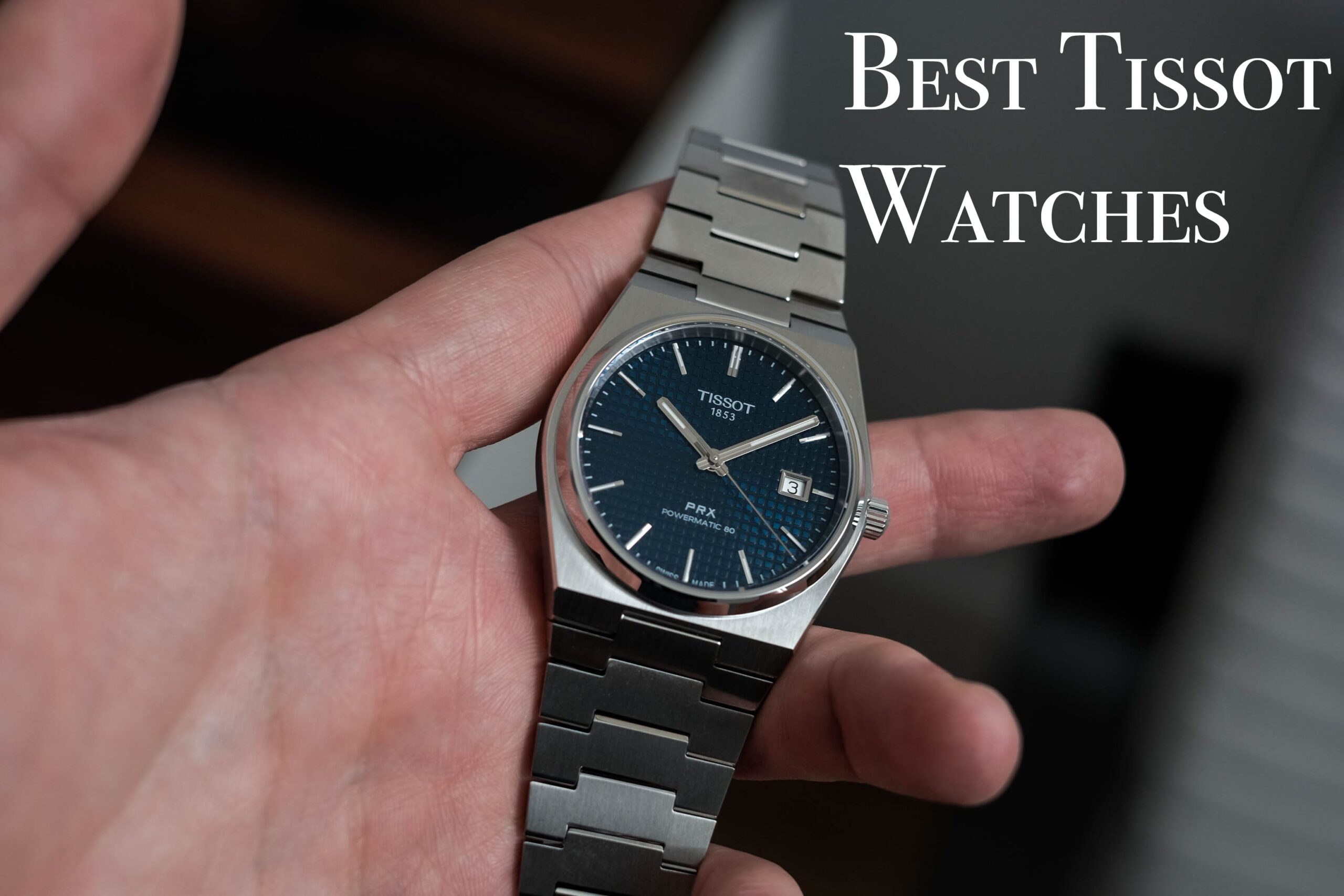 Top 5 Best Tissot for 2023 - WatchReviewBlog